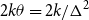 2 k theta equals 2 k divided by normal upper Delta squared