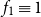f 1 identical to 1