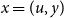 x equals left parenthesis u comma y right parenthesis