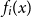 f Subscript i Baseline left parenthesis x right parenthesis