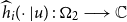 ModifyingAbove h With caret Subscript i Baseline left parenthesis dot vertical bar u right parenthesis colon bold upper Omega 2 long right arrow double struck upper C