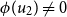 phi left parenthesis u 2 right parenthesis not equals 0