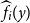 ModifyingAbove f With caret Subscript i Baseline left parenthesis y right parenthesis
