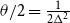 theta divided by 2 equals StartFraction 1 Over 2 normal upper Delta squared EndFraction