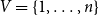 upper V equals StartSet 1 comma ellipsis comma n EndSet