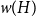 w left parenthesis upper H right parenthesis
