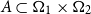 upper A subset of bold upper Omega 1 times bold upper Omega 2