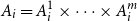upper A Subscript i Baseline equals upper A Subscript i Superscript 1 Baseline times midline horizontal ellipsis times upper A Subscript i Superscript m