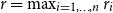 r equals max Underscript i equals 1 comma ellipsis comma n Endscripts r Subscript i