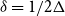 delta equals 1 divided by 2 normal upper Delta