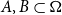 upper A comma upper B subset of bold upper Omega