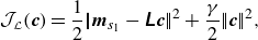 StartLayout 1st Row script upper J Subscript script upper L Baseline left parenthesis bold italic c right parenthesis equals one half StartAbsoluteValue EndAbsoluteValue bold italic m Subscript s 1 Baseline minus sans serif bold italic upper L bold italic c StartAbsoluteValue EndAbsoluteValue squared plus StartFraction gamma Over 2 EndFraction StartAbsoluteValue EndAbsoluteValue bold italic c StartAbsoluteValue EndAbsoluteValue squared comma EndLayout