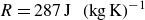 upper R equals 287 upper J backslash comma left parenthesis kg backslash comma upper K right parenthesis Superscript negative 1