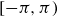 left bracket negative pi comma pi right parenthesis