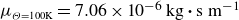 mu Subscript upper Theta equals 100 upper K Baseline equals 7.06 times 10 Superscript negative 6 Baseline kg bold dot s m Superscript negative 1