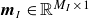 bold italic m Subscript upper I Baseline element of double struck upper R Superscript upper M Super Subscript upper I Superscript times 1