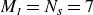 upper M Subscript upper I Baseline equals upper N Subscript s Baseline equals 7