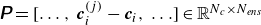 sans serif bold italic upper P equals left bracket ellipsis comma bold italic c Subscript i Superscript left parenthesis j right parenthesis Baseline minus bold italic c Subscript i Baseline comma ellipsis right bracket element of double struck upper R Superscript upper N Super Subscript c Superscript times upper N Super Subscript e n s Superscript