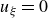 u Subscript xi Baseline equals 0