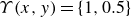 upper Upsilon left parenthesis x comma y right parenthesis equals StartSet 1 comma 0.5 EndSet