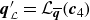 bold italic q prime Subscript script upper L Baseline equals script upper L Subscript bold italic q overbar Baseline left parenthesis bold italic c 4 right parenthesis