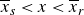 x overbar Subscript s Baseline less than x less than x overbar Subscript r