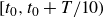 left bracket t 0 comma t 0 plus upper T divided by 10 right parenthesis