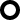 Hollow circular ring symbol with a thick black outline.