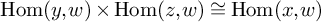hom left parenthesis y comma w right parenthesis times hom left parenthesis z comma w right parenthesis approximately equals hom left parenthesis x comma w right parenthesis