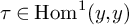 tau element of hom Superscript 1 Baseline left parenthesis y comma y right parenthesis