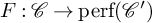 upper F colon script upper C right arrow perf left parenthesis script upper C Superscript prime Baseline right parenthesis