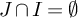 upper J intersection upper I equals normal empty set