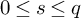 0 less than or equals s less than or equals q