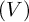 left parenthesis upper V right parenthesis