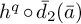 h Superscript q Baseline ring ModifyingAbove d With bar Subscript 2 Baseline left parenthesis a overbar right parenthesis