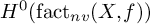 upper H Superscript 0 Baseline left parenthesis fact Subscript n v Baseline left parenthesis upper X comma f right parenthesis right parenthesis