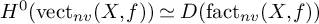 upper H Superscript 0 Baseline left parenthesis vect Subscript n v Baseline left parenthesis upper X comma f right parenthesis right parenthesis asymptotically equals upper D left parenthesis fact Subscript n v Baseline left parenthesis upper X comma f right parenthesis right parenthesis
