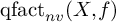 qfact Subscript n v Baseline left parenthesis upper X comma f right parenthesis