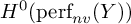 upper H Superscript 0 Baseline left parenthesis perf Subscript n v Baseline left parenthesis upper Y right parenthesis right parenthesis