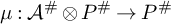 mu colon script upper A Superscript number sign Baseline circled times upper P Superscript number sign Baseline right arrow upper P Superscript number sign