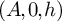 left parenthesis upper A comma 0 comma h right parenthesis
