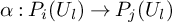 alpha colon upper P Subscript i Baseline left parenthesis upper U Subscript l Baseline right parenthesis right arrow upper P Subscript j Baseline left parenthesis upper U Subscript l Baseline right parenthesis