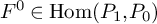 upper F Superscript 0 Baseline element of hom left parenthesis upper P 1 comma upper P 0 right parenthesis