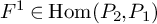 upper F Superscript 1 Baseline element of hom left parenthesis upper P 2 comma upper P 1 right parenthesis