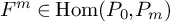 upper F Superscript m Baseline element of hom left parenthesis upper P 0 comma upper P Subscript m Baseline right parenthesis