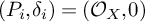 left parenthesis upper P Subscript i Baseline comma delta Subscript i Baseline right parenthesis equals left parenthesis script upper O Subscript upper X Baseline comma 0 right parenthesis