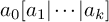 a 0 left bracket a 1 StartAbsoluteValue midline horizontal ellipsis EndAbsoluteValue a Subscript k Baseline right bracket