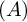 left parenthesis upper A right parenthesis