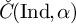 ModifyingAbove italic upper C With italic caron left parenthesis Ind comma alpha right parenthesis
