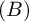 left parenthesis upper B right parenthesis